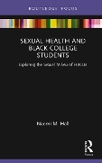 Cover-Bild zum Titel 'Sexual Health and Black College Students' von 'Naomi M. Hall'