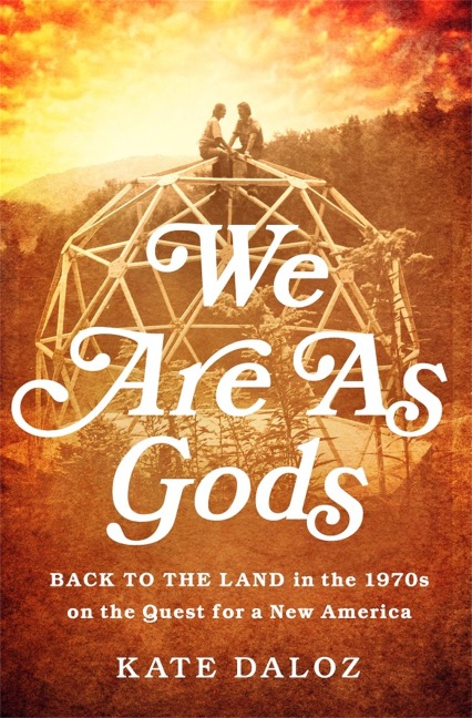 We Are as Gods - Kate Daloz