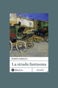 Cover-Bild zum Titel 'La strada fantasma' von 'Roberto Barbolini'