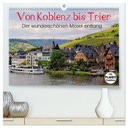 Cover-Bild zum Titel 'Der wunderschönen Mosel entlang - Von Koblenz bis Trier (hochwertiger Premium Wandkalender 2026 DIN A2 quer), Kunstdruck in Hochglanz' von 'Arno Klatt'