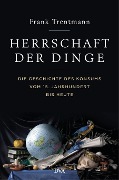 Cover-Bild zum Titel 'Herrschaft der Dinge' von 'Frank Trentmann'