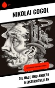 Cover-Bild zum Titel 'Die Nase und andere Meisternovellen' von 'Nikolai Gogol'