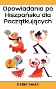 Cover-Bild zum Titel 'Opowiadania po Hiszpa¿sku dla Pocz¿tkuj¿cych' von 'Daria Ga¿ek'