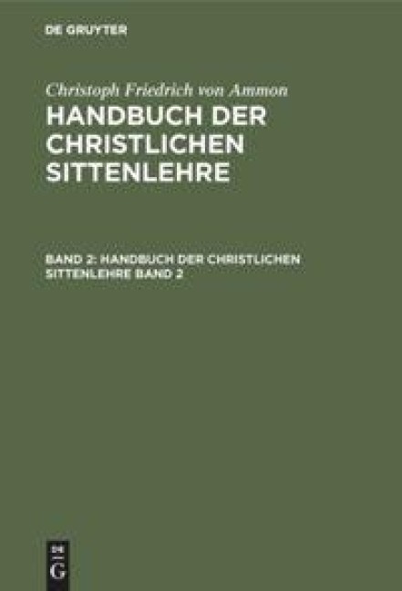 Christoph Friedrich von Ammon: Handbuch der christlichen Sittenlehre. Band 2 - Christoph Friedrich Von Ammon
