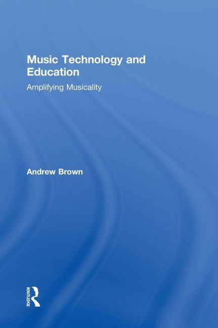 Music Technology and Education - Andrew Brown