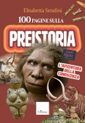 Cover-Bild zum Titel '100 pagine sulla preistoria' von 'Elisabetta Serafini'
