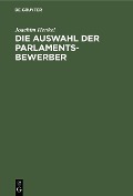 Cover-Bild zum Titel 'Die Auswahl der Parlamentsbewerber' von 'Joachim Henkel'