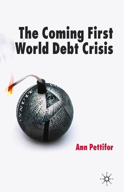 The Coming First World Debt Crisis - A. Pettifor