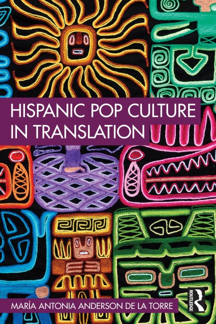 Hispanic Pop Culture in Translation - María Antonia Anderson de la Torre