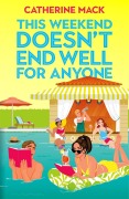 Cover-Bild zum Titel 'This Weekend Doesn't End Well for Anyone' von 'Catherine Mack'