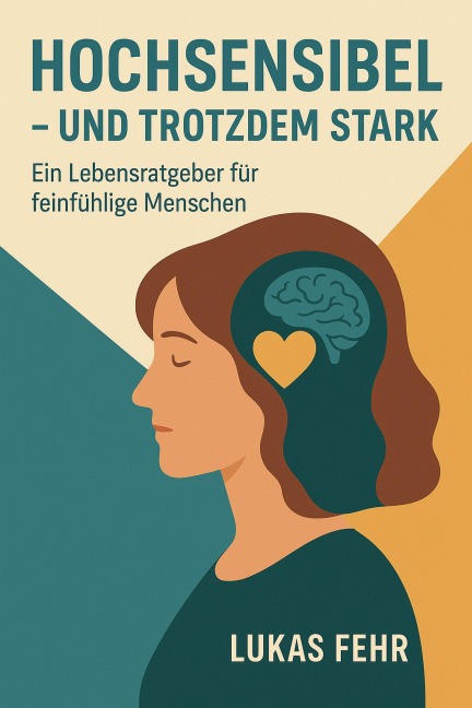 Hochsensibel - und trotzdem stark - Lukas Fehr