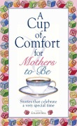 Cover-Bild zum Titel 'A Cup Of Comfort For Mothers To Be' von 'Colleen Sell'