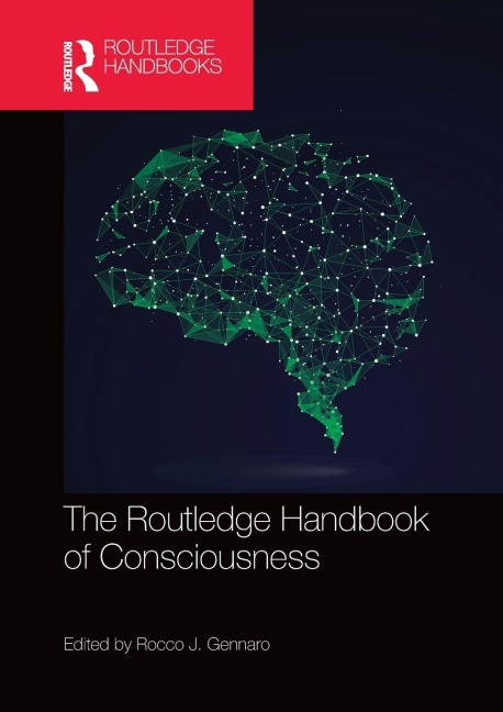 The Routledge Handbook of Consciousness - 