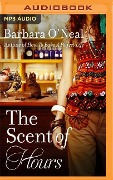 The Scent of Hours - Barbara O'Neal