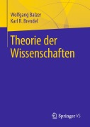 Cover-Bild zum Titel 'Theorie der Wissenschaften' von 'Karl R. Brendel, Wolfgang Balzer'