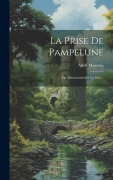 Cover-Bild zum Titel 'La Prise De Pampelune: Ein Altfranzösisches Gedicht...' von 'Adolf Mussafia'