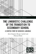 The Linguistic Challenge of the Transition to Secondary School - Alice Deignan, Duygu Candarli, Florence Oxley