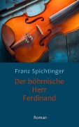 Der böhmische Herr Ferdinand - Franz Spichtinger