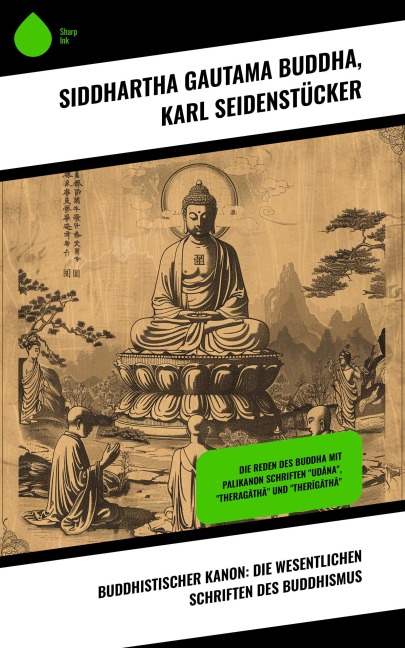 Buddhistischer Kanon: Die wesentlichen Schriften des Buddhismus - Siddhartha Gautama Buddha, Karl Seidenstücker
