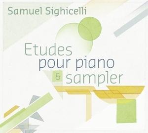 Etudes Pour Piano Et Sampler - Samuel Sighicelli