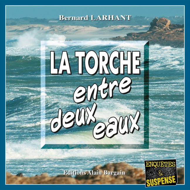 La Torche entre deux eaux - Bernard Larhant
