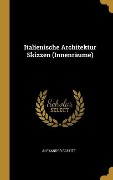 Cover-Bild zum Titel 'Italienische Architektur Skizzen (Innenräume)' von 'Alexander Schütz'