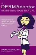 Cover-Bild zum Titel 'The DERMAdoctor Skinstruction Manual' von 'Kunin, M. D. , Audrey'