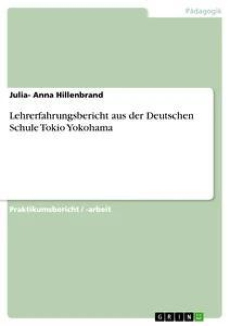 Lehrerfahrungsbericht aus der Deutschen Schule Tokio Yokohama - Julia- Anna Hillenbrand