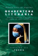 Quarentena Literária - Contos, Crônicas E Poesia, Em Tempos De Caos E Pandemia - Volume 3 - Poesia - Robson Felix de Almeida