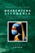 Cover-Bild zum Titel 'Quarentena Literária - Contos, Crônicas E Poesia, Em Tempos De Caos E Pandemia - Volume 3 - Poesia' von 'Robson Felix de Almeida'