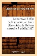 Cover-Bild zum Titel 'Le Nouveau Buffon de la Jeunesse, Ou Précis Élémentaire de l'Histoire Naturelle. 3 Éd (Éd.1817)' von 'Georges-Louis Leclerc De Buffon'