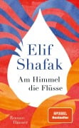 Cover-Bild zum Titel 'Am Himmel die Flüsse' von 'Elif Shafak'