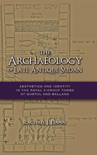 The Archaeology of Late Antique Sudan - Rachael J. Dann