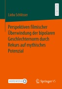 Cover-Bild zum Titel 'Perspektiven filmischer Überwindung der bipolaren Geschlechternorm durch Rekurs auf mythisches Potenzial' von 'Lioba Schlösser'