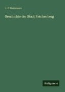 Cover-Bild zum Titel 'Geschichte der Stadt Reichenberg' von 'J. G Herrmann'