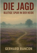 Cover-Bild zum Titel 'Die Jagd-Blutige Spur in der Heide' von 'Gerhard Rancon'