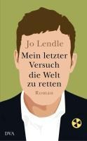 Mein letzter Versuch die Welt zu retten - Jo Lendle