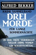 Cover-Bild zum Titel 'Drei Morde für lange Sommernächte: Krimi Sammelband' von 'Alfred Bekker'