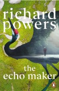 Cover-Bild zum Titel 'The Echo Maker' von 'Richard Powers'