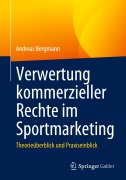 Cover-Bild zum Titel 'Verwertung kommerzieller Rechte im Sportmarketing' von 'Andreas Bergmann'