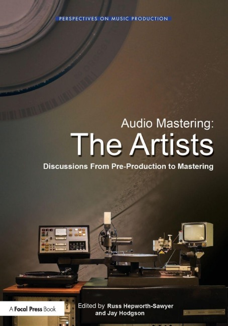 Audio Mastering - Russ Hepworth-Sawyer, Jay Hodgson