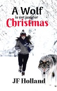 A Wolf is not Just for Christmas - Jf Holland