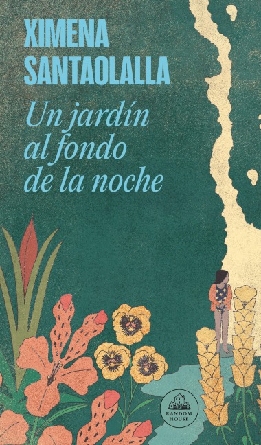 Un Jardín Al Fondo de la Noche / A Garden in the Depths of Night - Ximena Santaolalla