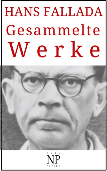 Hans Fallada - Gesammelte Werke - Hans Fallada