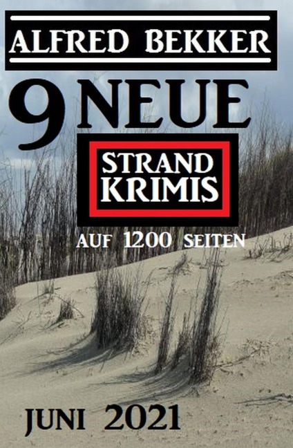 9 neue Alfred Bekker Strand Krimis Juni 2021 - Alfred Bekker