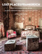 Cover-Bild zum Titel 'Lost Places Frankreich' von 'Robin Brinaert'
