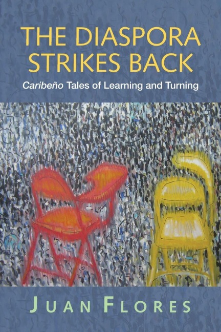 The Diaspora Strikes Back - Juan Flores