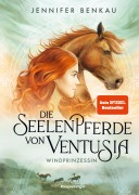 Cover-Bild zum Titel 'Die Seelenpferde von Ventusia, Band 1: Windprinzessin (Dein-SPIEGEL-Bestseller, abenteuerliche Pferdefantasy ab 10 Jahren)' von 'Jennifer Benkau'