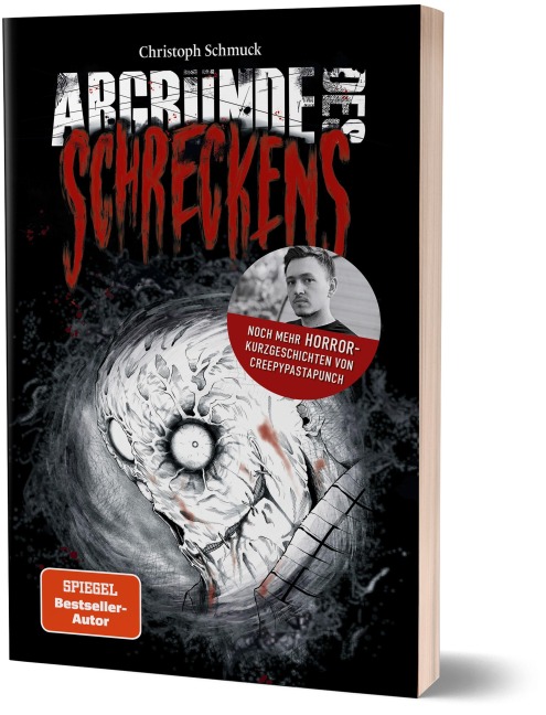 Abgründe des Schreckens - CreepyPastaPunch, Christoph Schmuck