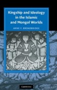 Cover-Bild zum Titel 'Kingship and Ideology in the Islamic and Mongol Worlds' von 'Anne F. Broadbridge'